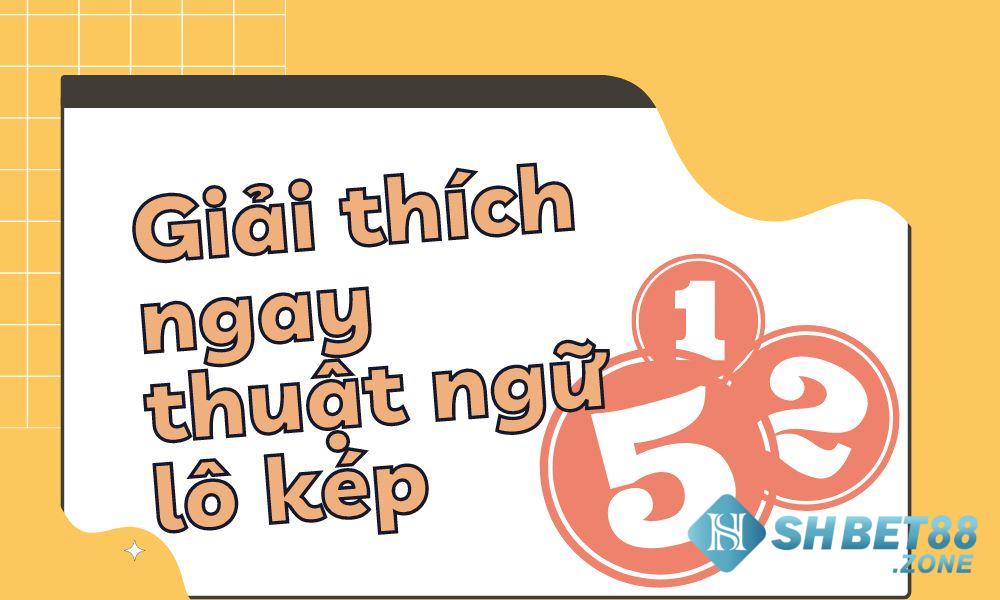 Bật mí ngay lô kép câm hôm sau nên đánh con gì cho đề thủ 5 Giải thích về thuật ngữ lô kép cho anh em cược thủ ngay!